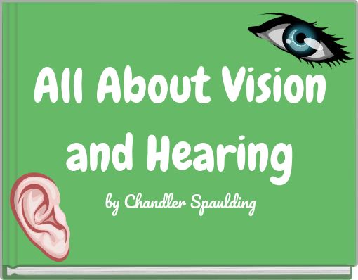 All About Vision and Hearing
