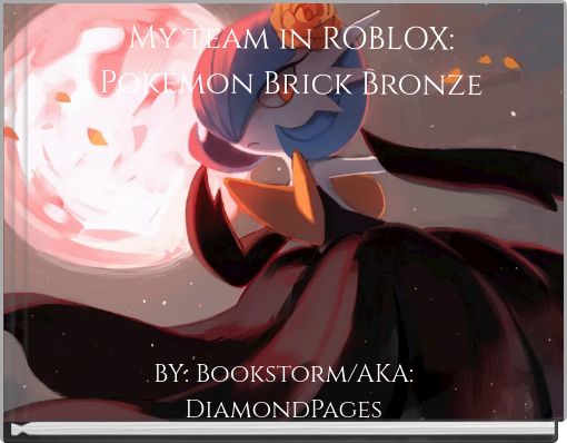 My team in ROBLOX: Pokemon Brick Bronze