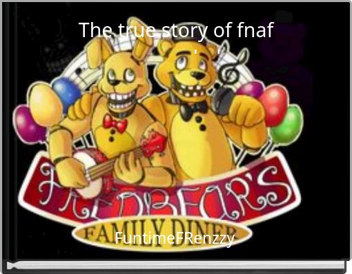 The true story of fnaf upgraded