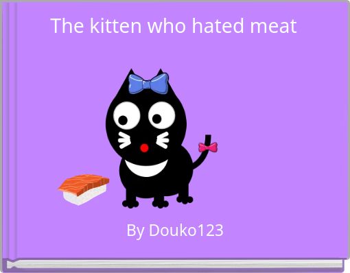 The kitten who hated meat