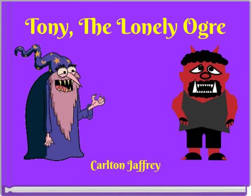 Tony, The Lonely Ogre