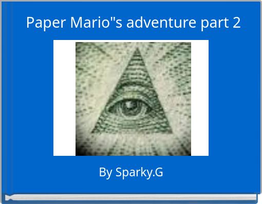 Paper Mario"s  adventure part 2