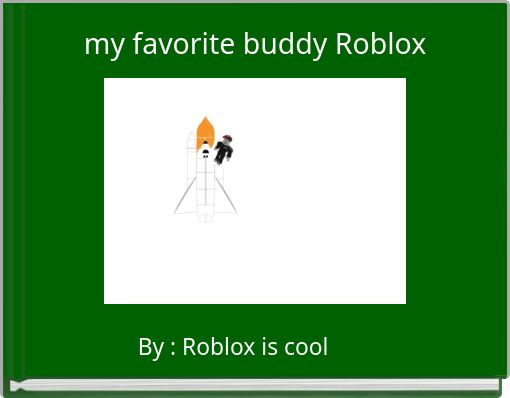 my favorite buddy Roblox