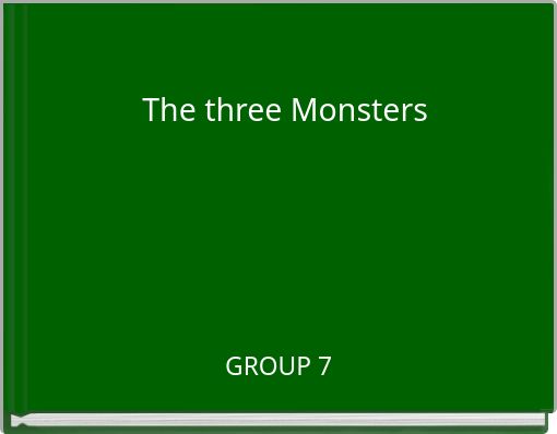 The three Monsters