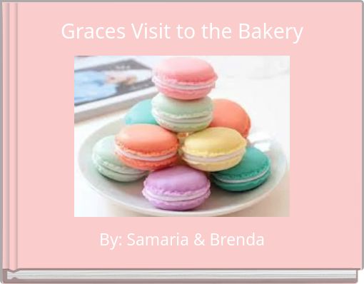 "Graces Visit to the Bakery" - Free stories online. Create books for ...