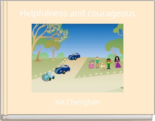 Helpfulness and  courageous