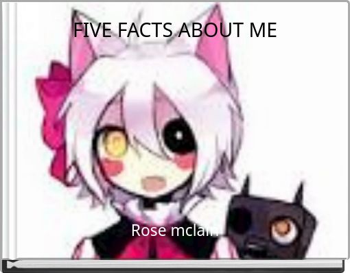 FIVE FACTS ABOUT ME