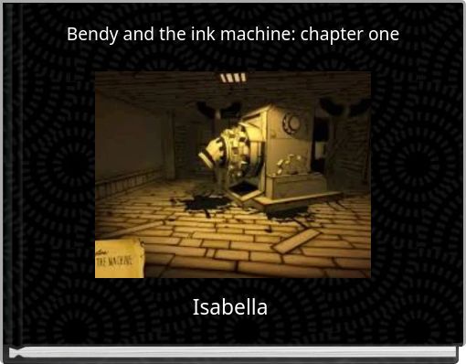 Bendy and the ink machine: chapter one
