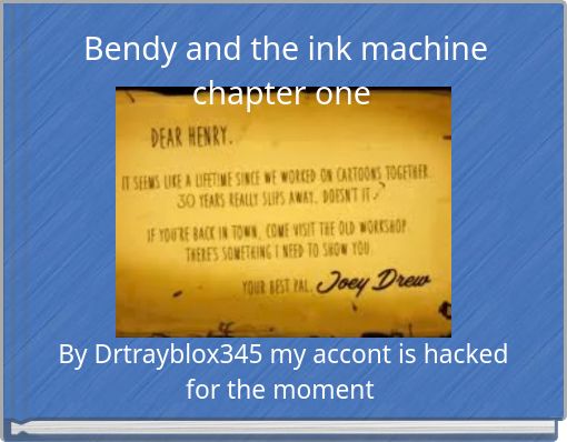 Bendy and the ink machine  chapter one