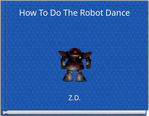 How To Do The Robot Dance