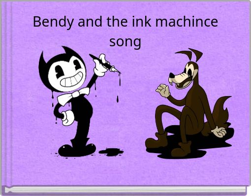Bendy and the ink machince song