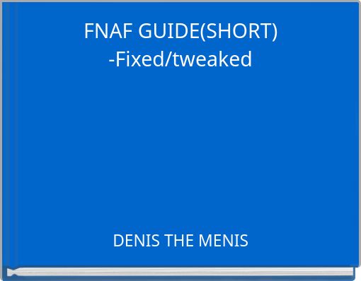 FNAF GUIDE(SHORT)-Fixed/tweaked