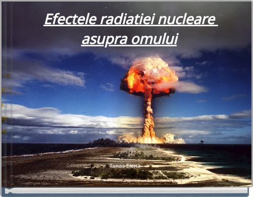 Efectele radiatiei nucleare asupra omului