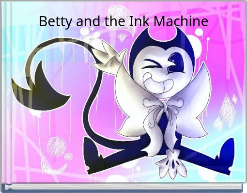 Betty and the ink machine
