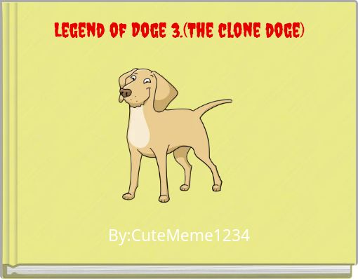 Legend of Doge 3.(The clone doge)