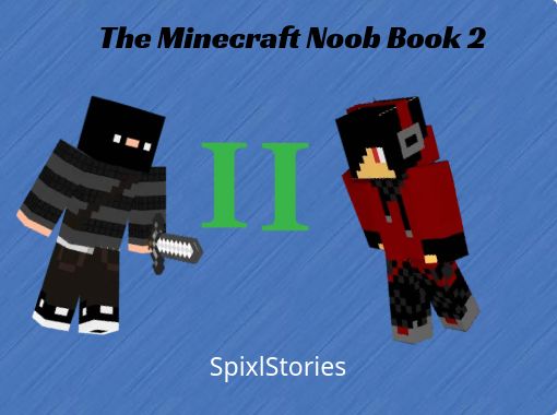 The Minecraft Noob Book 2 Free Stories Online Create Books For