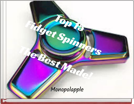 Top 15 Fidget Spinners The Best Made!