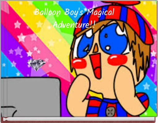 Balloon Boy's Magical Adventure!!