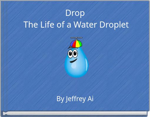 Drop The Life of a Water Droplet