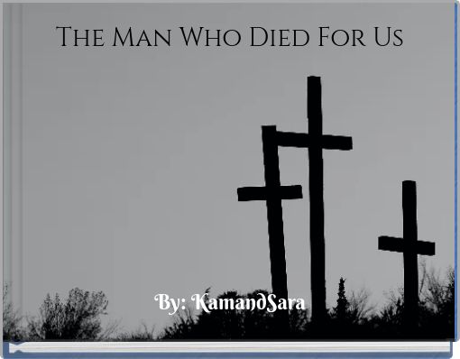 The Man Who Died For Us