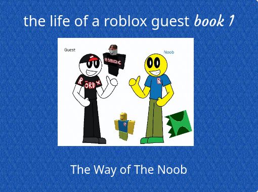 The Life Of A Roblox Guest Book 1 Free Stories Online Create