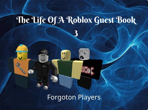 The Life Of A Roblox Guest Book 3 Free Stories Online Create Books For Kids Storyjumper - roblox guest blog