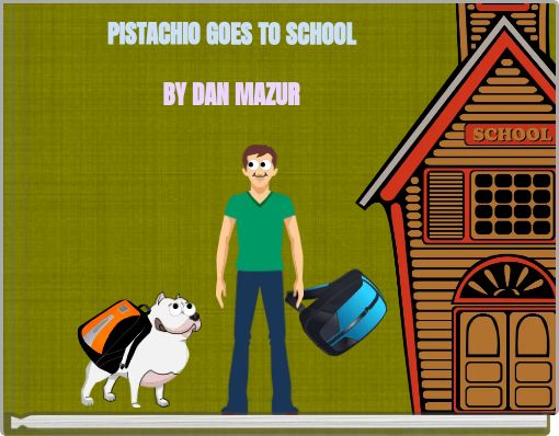 PISTACHIO GOES TO SCHOOL