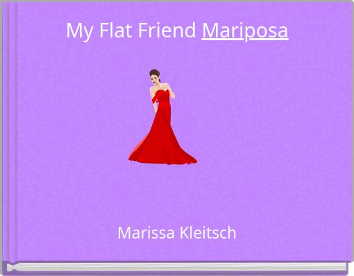My Flat Friend  Mariposa