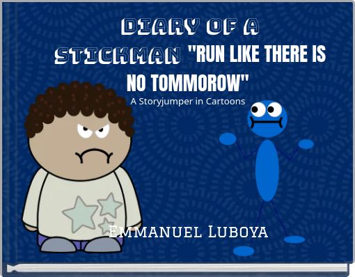 Diary of a Stickman&nbsp;"RUN LIKE THERE IS NO TOMMOROW"