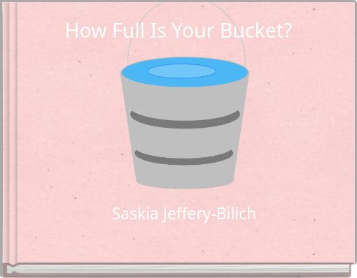 "How Full Is Your Bucket?" - Free stories online. Create books for kids ...