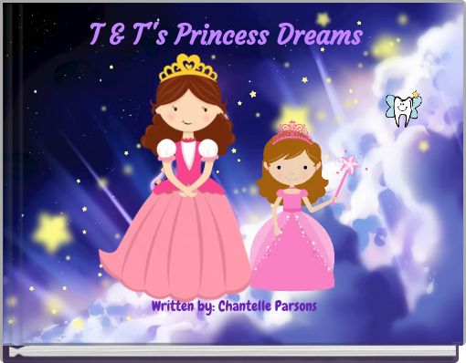 T &amp; T''s Princess Dreams