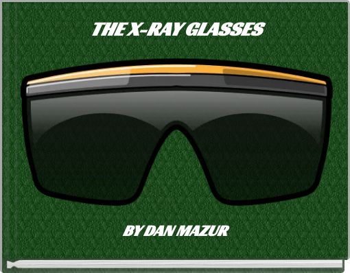 THE X-RAY GLASSES\