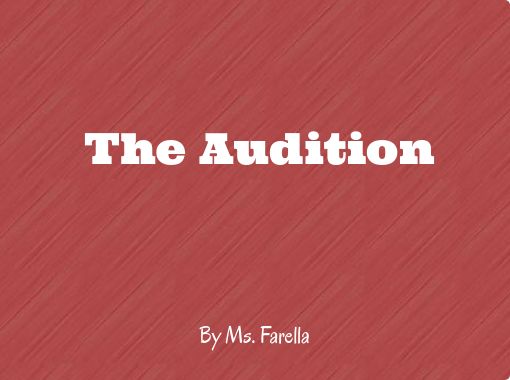 “The Audition” - Free stories online. Create books for kids | StoryJumper
