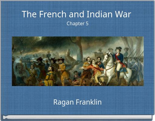 "The French and Indian War Chapter 5" - Free Books & Children's Stories Online | StoryJumper