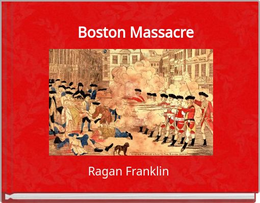 "Boston Massacre" - Free stories online. Create books for kids ...