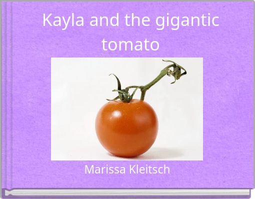 Kayla and the gigantic tomato