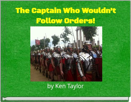 The Captain Who Wouldn't Follow Orders!