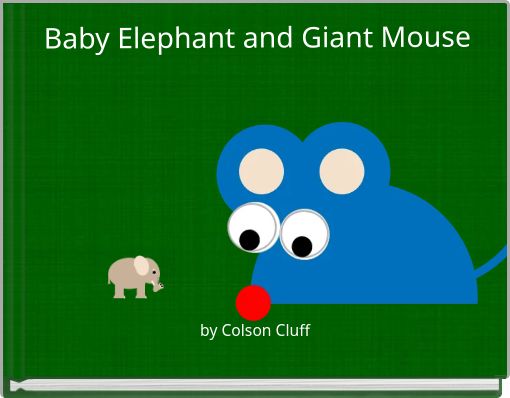 Baby Elephant and Giant Mouse