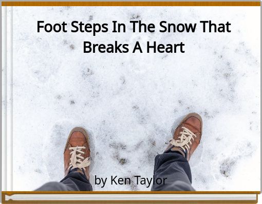 Foot Steps In The Snow That Breaks A Heart