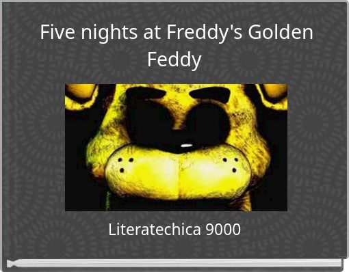Five nights at Freddy's Golden Feddy