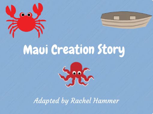 Maui Creation Story Free Stories Online Create Books For Kids Storyjumper