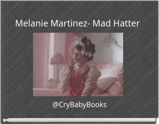 Melanie Martinez- Mad Hatter