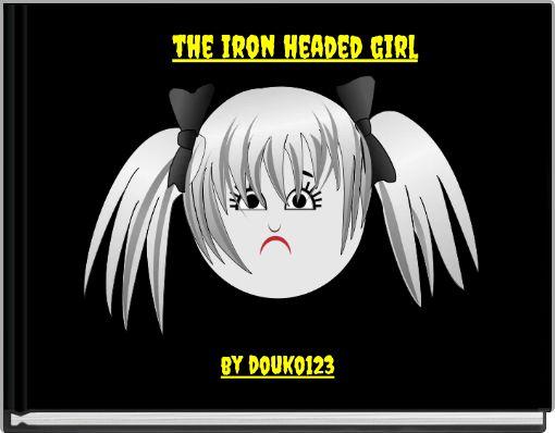 the iron headed girl