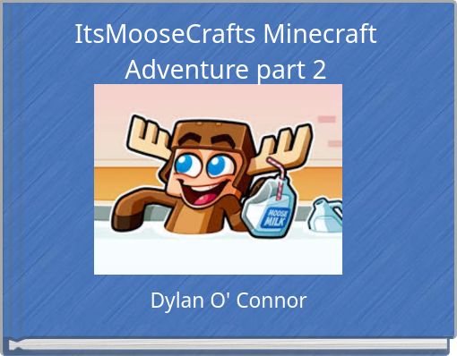 ItsMooseCrafts Minecraft Adventure part 2