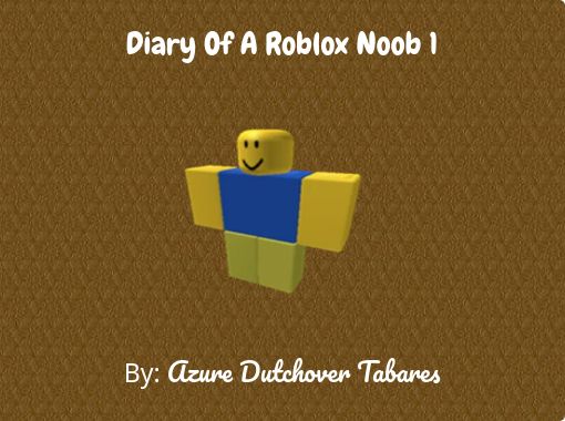 Diary Of A Roblox Noob 1 Free Books Childrens Stories - roblox noobs free books childrens stories online