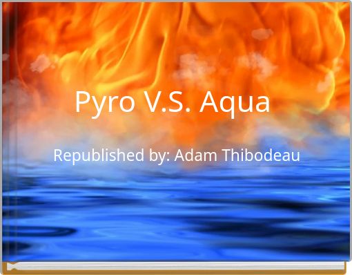 Pyro V.S. Aqua