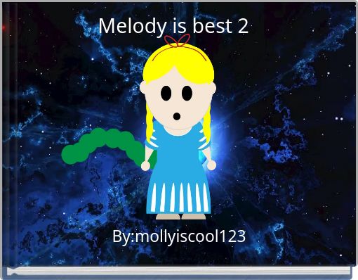 Melody is best 2