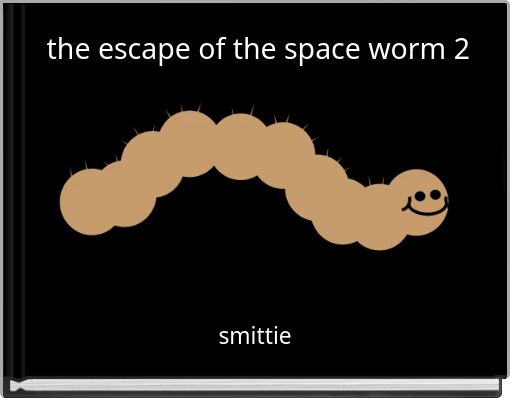 the escape of the space worm 2