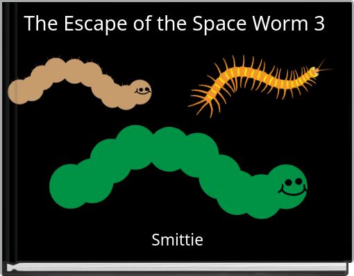 The Escape of the Space Worm 3