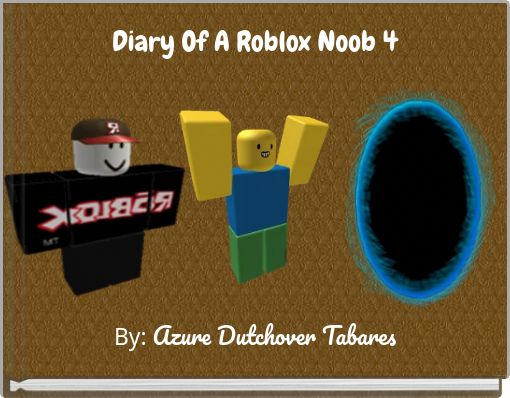 Diary Of A Roblox Noob 4